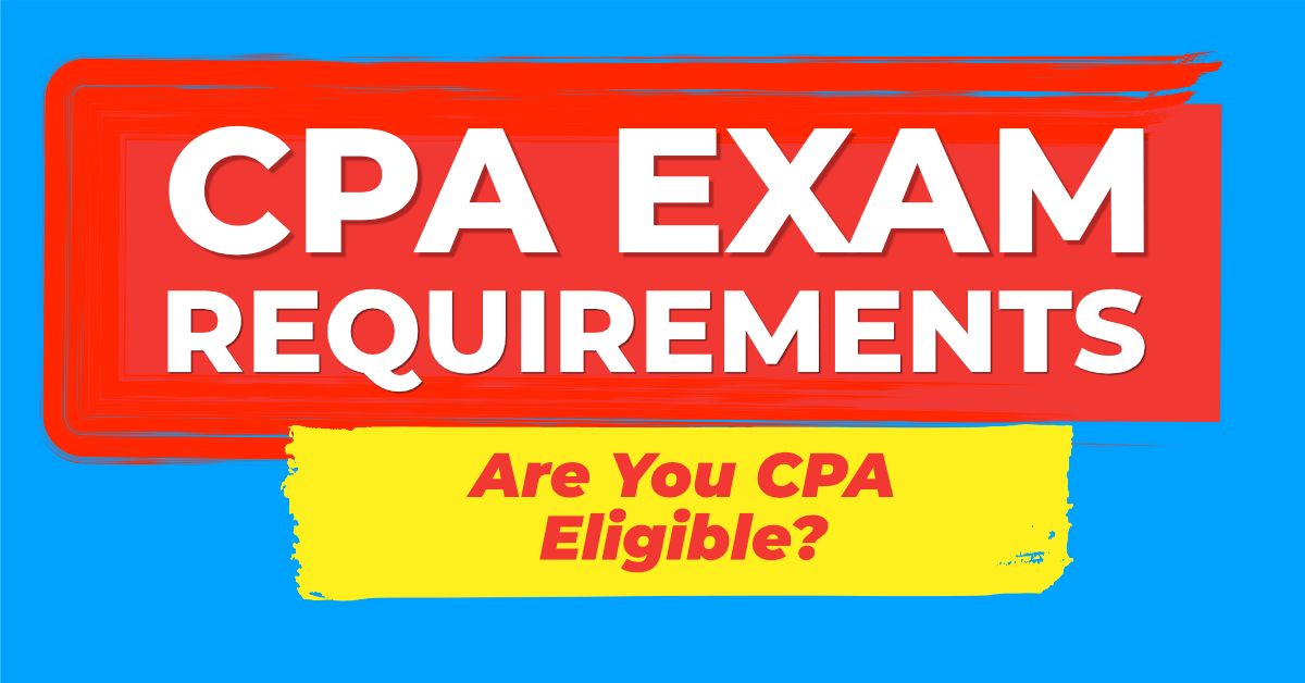 CPA Exam Requirements Are You CPA Eligible? CPA Talent